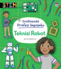 Image of Ensiklopedia profesi impianku : Teknisi robot